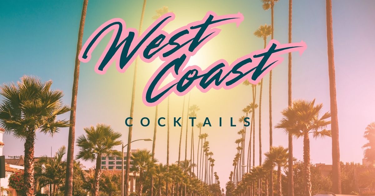 West Coast Cocktails
