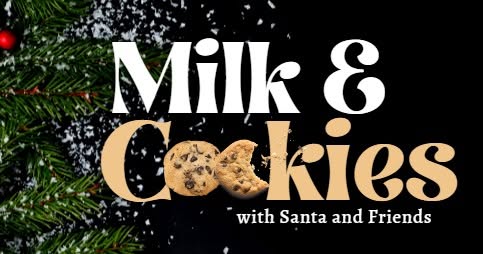 4th Annual Milk & Cookies with Santa and Friends